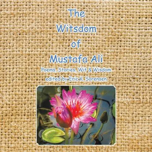 The Witsdom of Mustafa Ali: Poems, Stories, Wit & Wisdom - Paperback