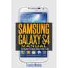 Samsung Galaxy S4 Manual: The Beginner's Samsung Galaxy S4 User Guide - Paperback