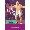 On A Roll: A New Collection of Memories and Imaginings: A New Collection of Memories and Imaginings - Paperback