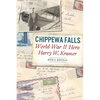 Chippewa Falls World War II Hero Harry W. Kramer - Paperback
