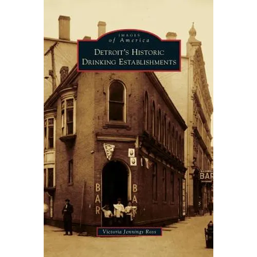 Detroit's Historic Drinking Establishments - Hardcover
