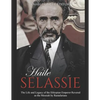 Haile Selassie: The Life and Legacy of the Ethiopian Emperor Revered as the Messiah by Rastafarians - Paperback