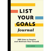 List Your Goals Journal: 100 Lists to Inspire and Motivate Your Growth - Paperback