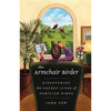 The Armchair Birder: Discovering the Secret Lives of Familiar Birds - Paperback