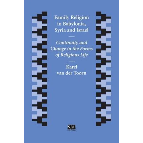 Family Religion in Babylonia, Syria and Israel: Continuity and Change in the Forms of Religious Life - Paperback