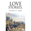 Love Stories, Spain-U.S. War - Paperback