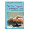 You Can Postpone Anything But Love: Expanding Our Potential as Parents - Paperback