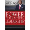 The Power of Character in Leadership: How Values, Morals, Ethics, and Principles Affect Leaders - Paperback