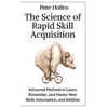 The Science of Rapid Skill Acquisition: Advanced Methods to Learn, Remember, and Master New Skills, Information, and Abilities - Paperback