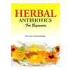 Herbal Antibiotics for Beginners: Your Path to Natural Healing - Paperback