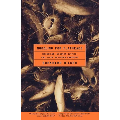 Noodling for Flatheads: Moonshine, Monster Catfish, and Other Southern Comforts - Paperback