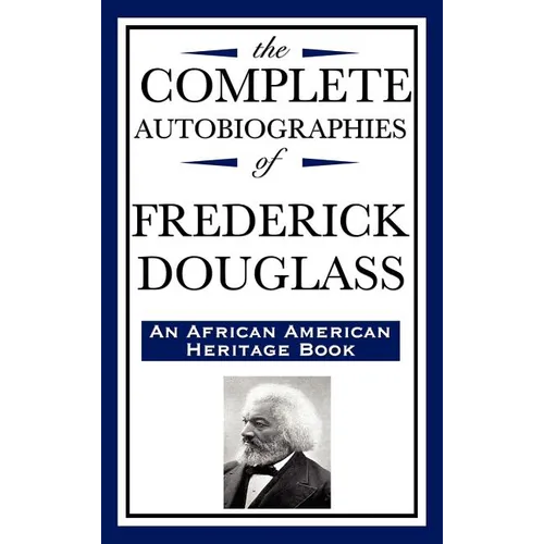 The Complete Autobiographies of Frederick Douglas (an African American Heritage Book) - Hardcover