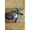 The Life Worth Living Series: A series on how to live the life of Christ He promised us, the abiding life with the voice of the Lord restored and le - Paperback