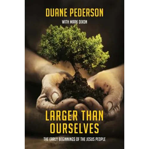 Larger Than Ourselves: The Early Beginnings of the Jesus People - Paperback