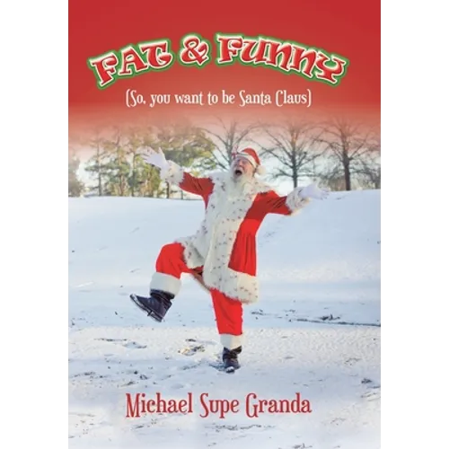 Fat & Funny: (So, You Want to Be Santa Claus) - Hardcover