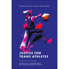 Justice for Trans Athletes: Challenges and Struggles - Hardcover