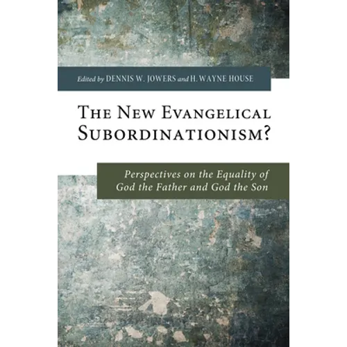The New Evangelical Subordinationism? - Hardcover