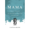 Mama: True Stories of Maternal Health in Malawi - Paperback