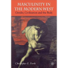 Masculinity in the Modern West: Gender, Civilization and the Body - Paperback