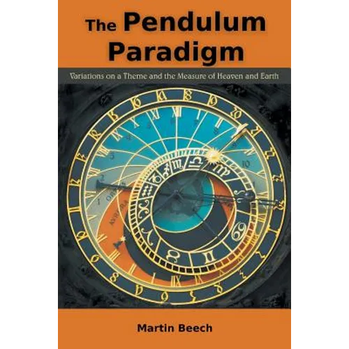 The Pendulum Paradigm: Variations on a Theme and the Measure of Heaven and Earth - Paperback