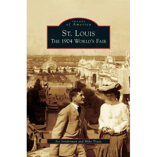 St. Louis: The 1904 World's Fair - Hardcover