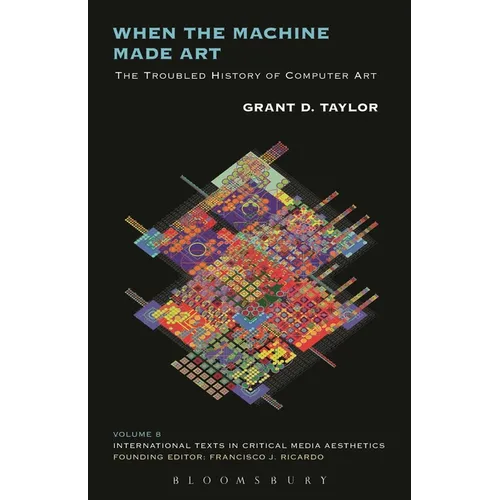 When the Machine Made Art: The Troubled History of Computer Art - Paperback