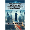 Projects and Practical Techniques You Should Apply: A Comprehensive Guide to Mastering Essential Skills and Executing Successful Projects (2024) - Paperback