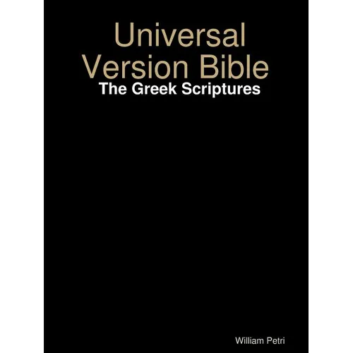 Universal Version Bible The Greek Scriptures - Paperback