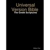 Universal Version Bible The Greek Scriptures - Paperback