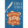 Buttered Side Down - An Edna Ferber Short Story Collection;With an Introduction by Rogers Dickinson - Paperback