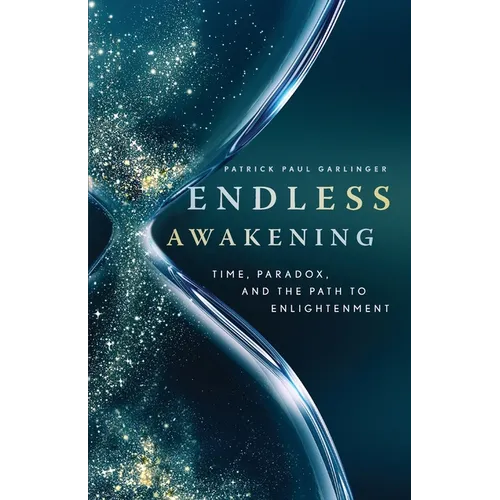 Endless Awakening: Time, Paradox, and the Path to Enlightenment - Paperback