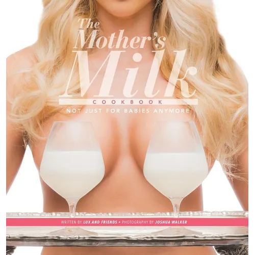 The Mother's Milk Cookbook: The Official Breast Milk Cookbook - Hardcover
