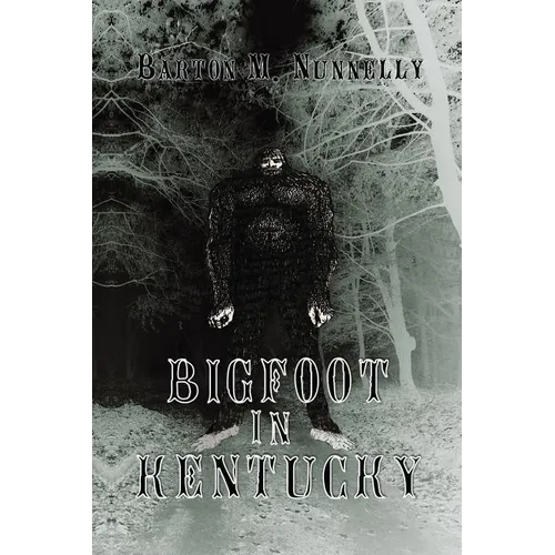 Bigfoot in Kentucky: Revised and expanded 2nd Ed. - Paperback