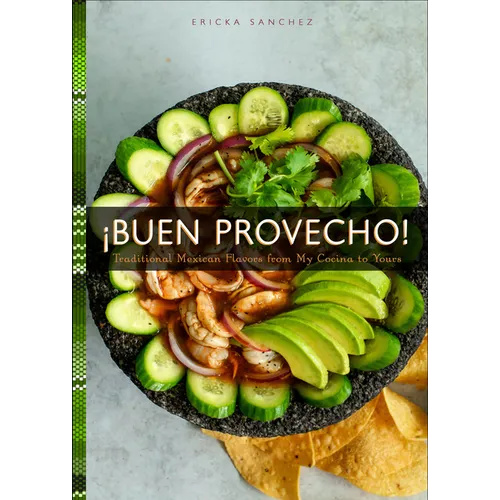 ¡Buen Provecho!: Traditional Mexican Flavors from My Cocina to Yours - Hardcover
