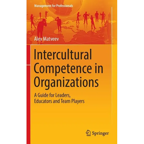 Intercultural Competence in Organizations: A Guide for Leaders, Educators and Team Players - Hardcover