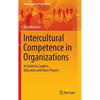 Intercultural Competence in Organizations: A Guide for Leaders, Educators and Team Players - Hardcover