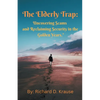 The Elderly Trap: Uncovering Scams and Reclaiming Security in the Golden Years. - Paperback