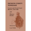 Dickson County Tennessee County and Circuit Court Minutes, 1816-1828 and Witness Docket - Paperback