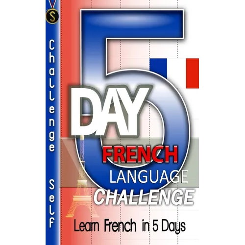 5-Day French Language Challenge: Learn French In 5 Days - Paperback