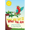 What You Say Is What You Are: Mentor Text 2nd Edition - Paperback