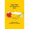 Chin-Chin; The Chinaman at Home - Paperback