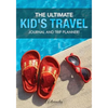 The Ultimate Kid's Travel Journal and Trip Planner! - Paperback