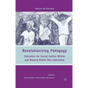 Revolutionizing Pedagogy: Education for Social Justice Within and Beyond Global Neo-Liberalism - Paperback