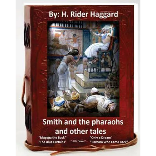 Smith and the Pharaohs, and Other Tales.( a collection of stories by H Rider Haggard - Paperback