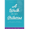 A Walk in my Stilettos: How to get through the struggle with grace - Paperback