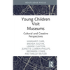 Young Children Visit Museums: Cultural and Creative Perspectives - Hardcover