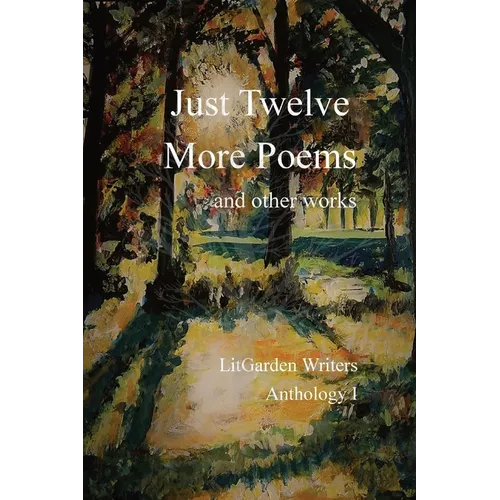 Just Twelve More Poems: and other works - Paperback