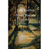Just Twelve More Poems: and other works - Paperback