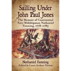 Sailing Under John Paul Jones: The Memoir of Continental Navy Midshipman Nathaniel Fanning, 1778-1783 - Paperback