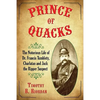 Prince of Quacks: The Notorious Life of Dr. Francis Tumblety, Charlatan and Jack the Ripper Suspect - Paperback